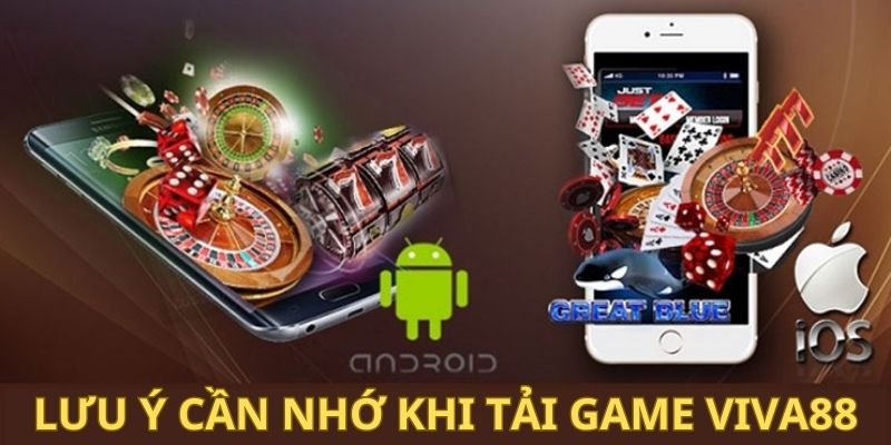 3 lưu ý cho người chơi khi cài đặt game Viva88